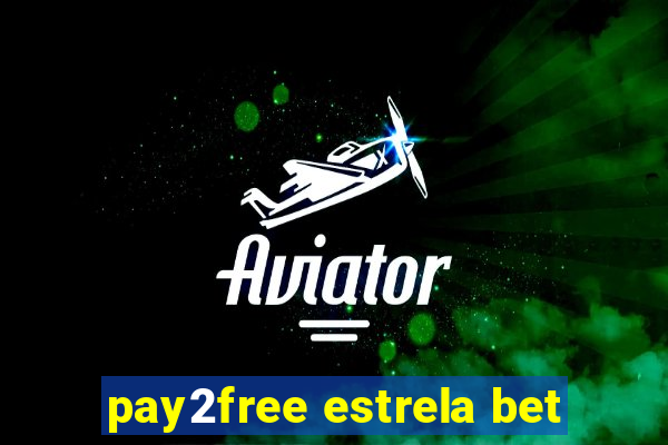 pay2free estrela bet